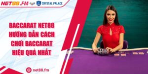 Baccarat Net88 Hướng Dẫn Cách Chơi Baccarat Hiệu Quả Nhất