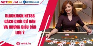 Blackjack Net88 Cách Chơi Cơ Bản Và Những Điều Cần Lưu Ý
