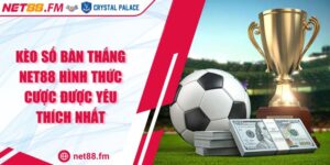 Kèo Số Bàn Thắng Net88 Hình Thức Cược Được Yêu Thích Nhất