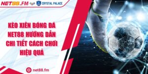 Kèo Xiên Bóng Đá Net88 Hướng Dẫn Chi Tiết Cách Chơi Hiệu Quả