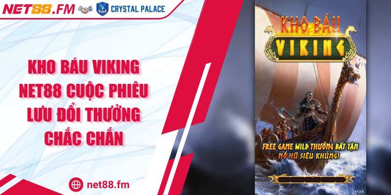 Kho Báu Viking Net88 | Cuộc Phiêu Lưu Đổi Thưởng Chắc Chắn 1 Kho Báu Viking Net88 Cuộc Phiêu Lưu Đổi Thưởng Chắc Chắn
